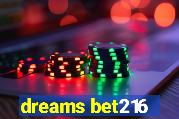 dreams bet216